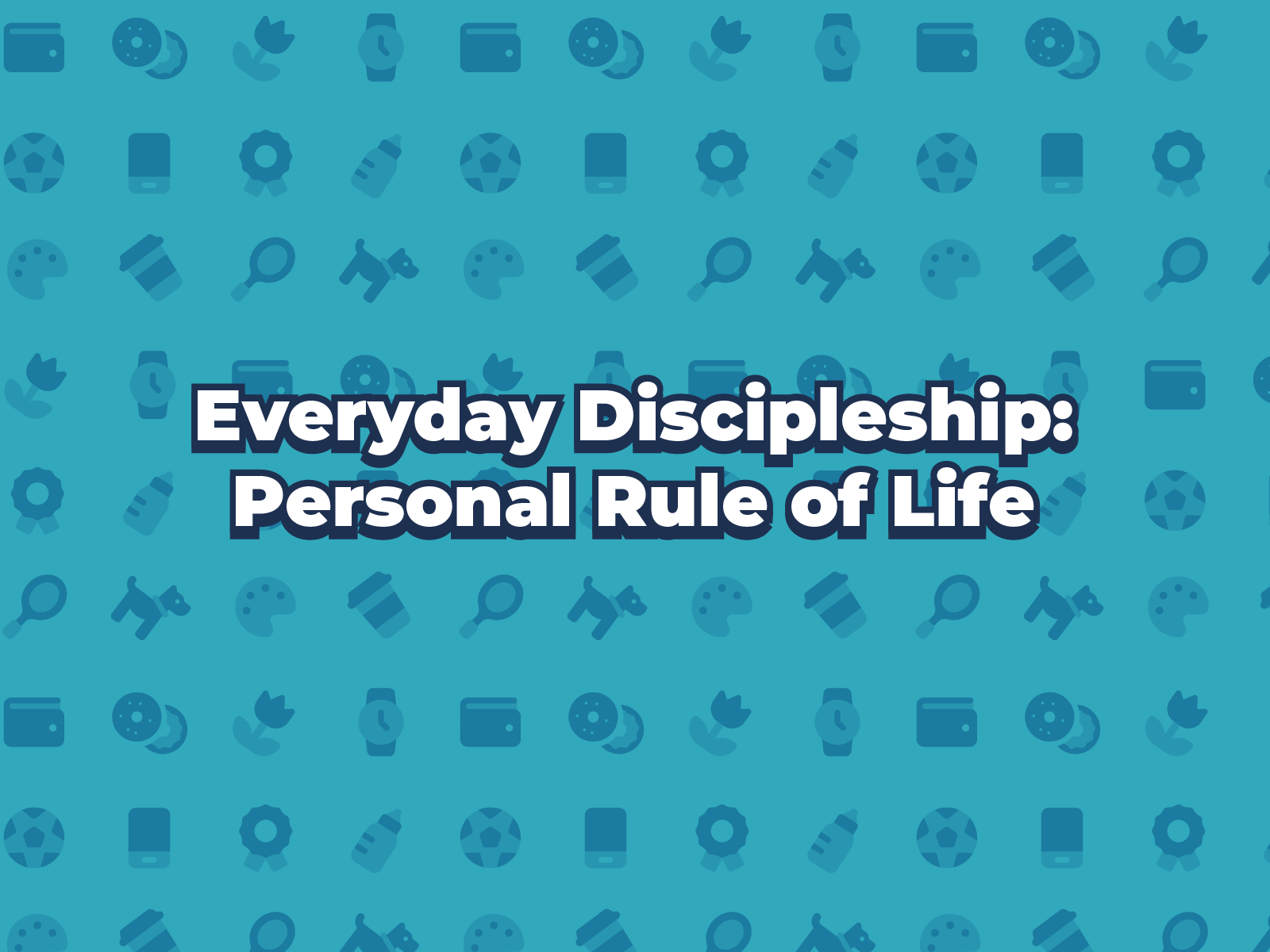 Personal Rule of Life workshop ~ Tuesday 7th July at 7 pm
